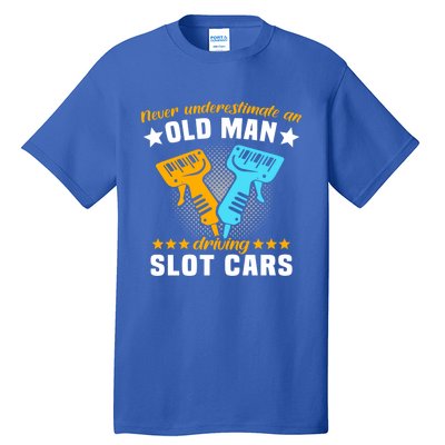 Slot Racing Never Understimate Old Driving Slot Car Gift Tall T-Shirt