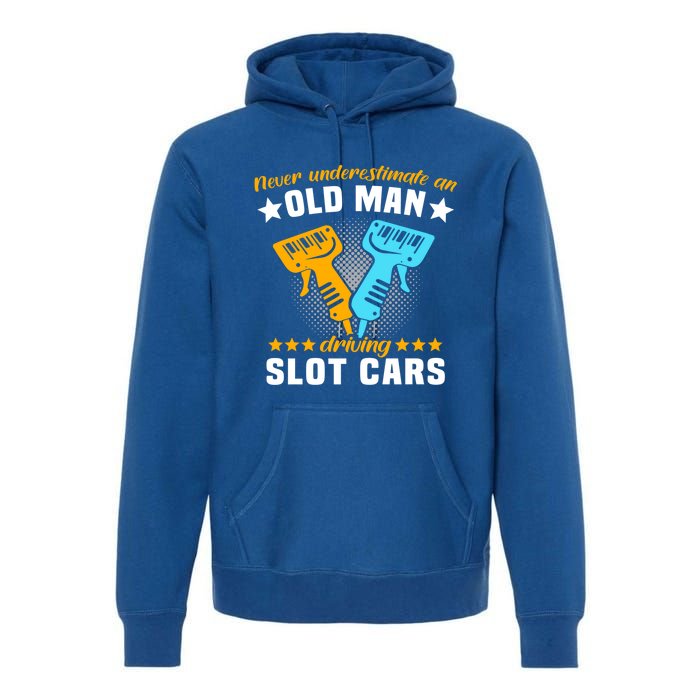 Slot Racing Never Understimate Old Driving Slot Car Gift Premium Hoodie