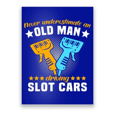 Slot Racing Never Understimate Old Driving Slot Car Gift Poster