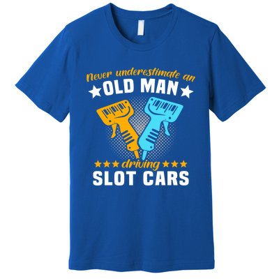 Slot Racing Never Understimate Old Driving Slot Car Gift Premium T-Shirt