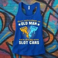 Slot Racing Never Understimate Old Driving Slot Car Gift Womens Tank Top