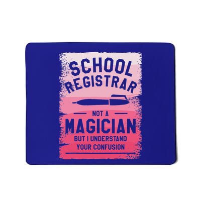 School Registrar Not A Magician But I Can Understand Mousepad