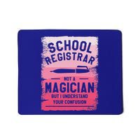 School Registrar Not A Magician But I Can Understand Mousepad