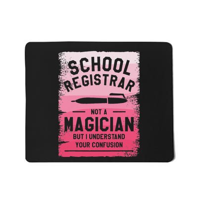 School Registrar Not A Magician But I Can Understand Mousepad