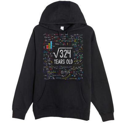 Square Root Of 324 18th Birthday 18 Year Old Gifts Math Bday Premium Pullover Hoodie