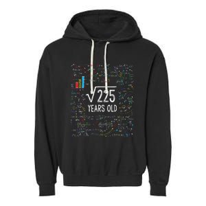 Square Root Of 225 15th Birthday 15 Year Old Gifts Math Bday Garment-Dyed Fleece Hoodie