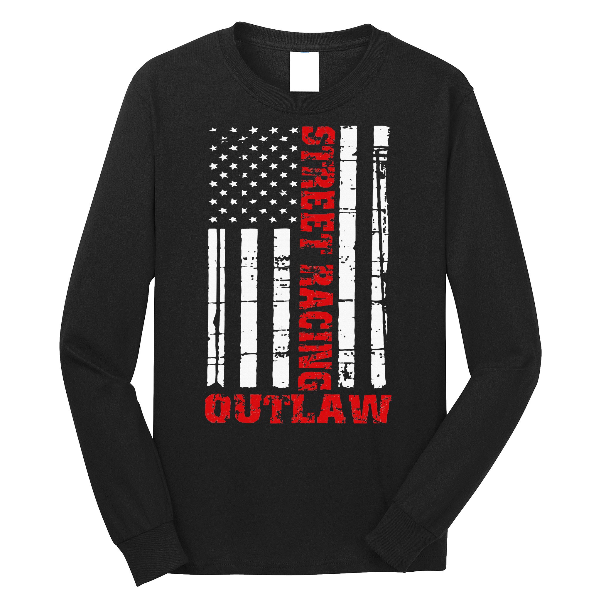 Street Racing Outlaw Flag American Drag Racing Long Sleeve Shirt