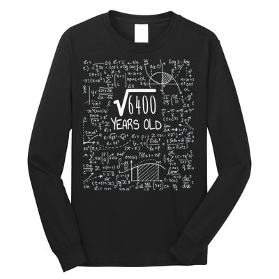 Square Root of 6400: 80 Years Old - 80th Birthday Long Sleeve Shirt