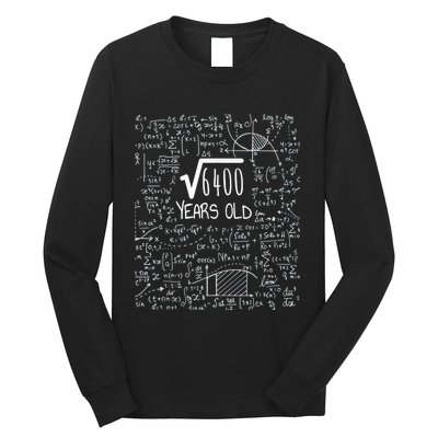 Square Root of 6400: 80 Years Old - 80th Birthday Long Sleeve Shirt