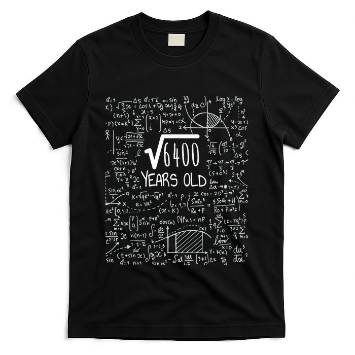 Square Root of 6400: 80 Years Old - 80th Birthday T-Shirt