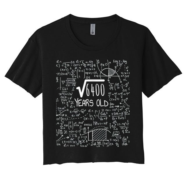 Square Root of 6400: 80 Years Old - 80th Birthday Crop Top