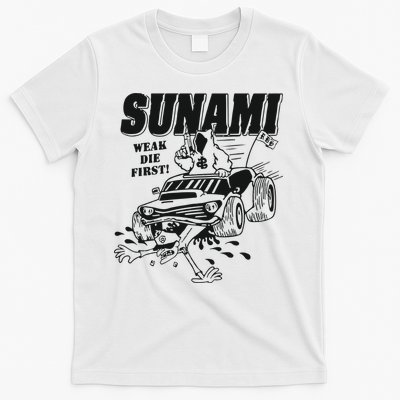 Sunami Run Over Weak Die First T-Shirt