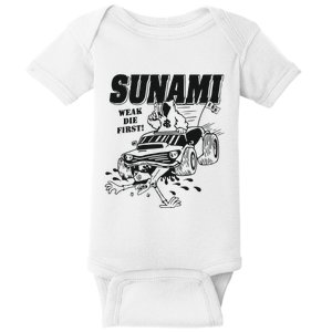 Sunami Run Over Weak Die First Baby Bodysuit