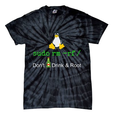 Sudo Rm Rf Dont Drink And Root Linux Tie-Dye T-Shirt