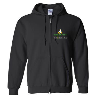 Sudo Rm Rf Dont Drink And Root Linux Full Zip Hoodie