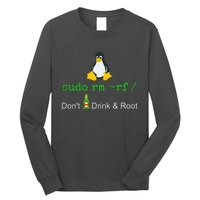 Sudo Rm Rf Dont Drink And Root Linux Long Sleeve Shirt