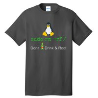 Sudo Rm Rf Dont Drink And Root Linux Tall T-Shirt