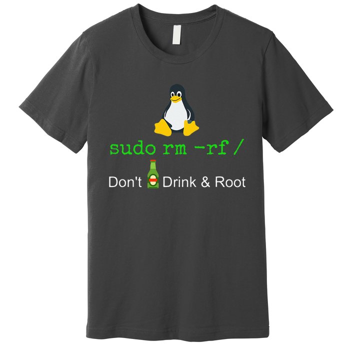 Sudo Rm Rf Dont Drink And Root Linux Premium T-Shirt