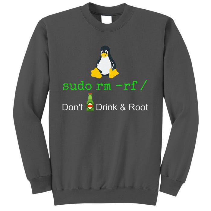 Sudo Rm Rf Dont Drink And Root Linux Tall Sweatshirt