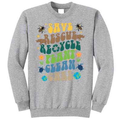 Save Rescue Recycle Plant Clean Care Earth Day Tall Sweatshirt