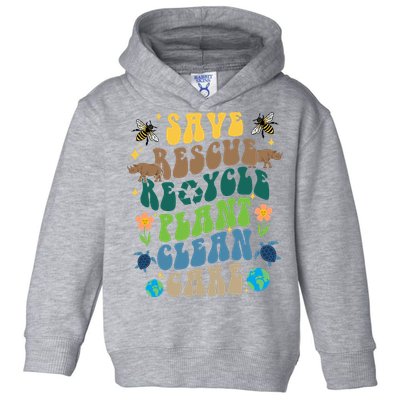 Save Rescue Recycle Plant Clean Care Earth Day Toddler Hoodie