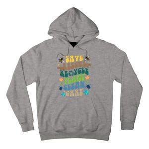 Save Rescue Recycle Plant Clean Care Earth Day Tall Hoodie