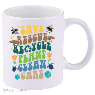 Save Rescue Recycle Plant Clean Care Earth Day 11oz C Handle Ceramic Mug