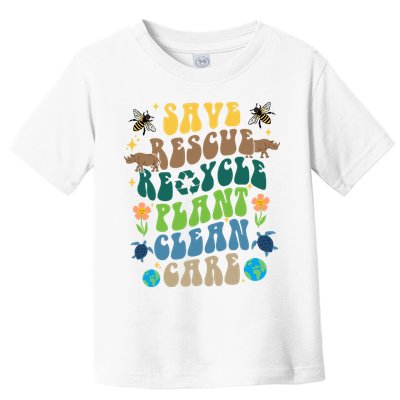Save Rescue Recycle Plant Clean Care Earth Day Toddler T-Shirt