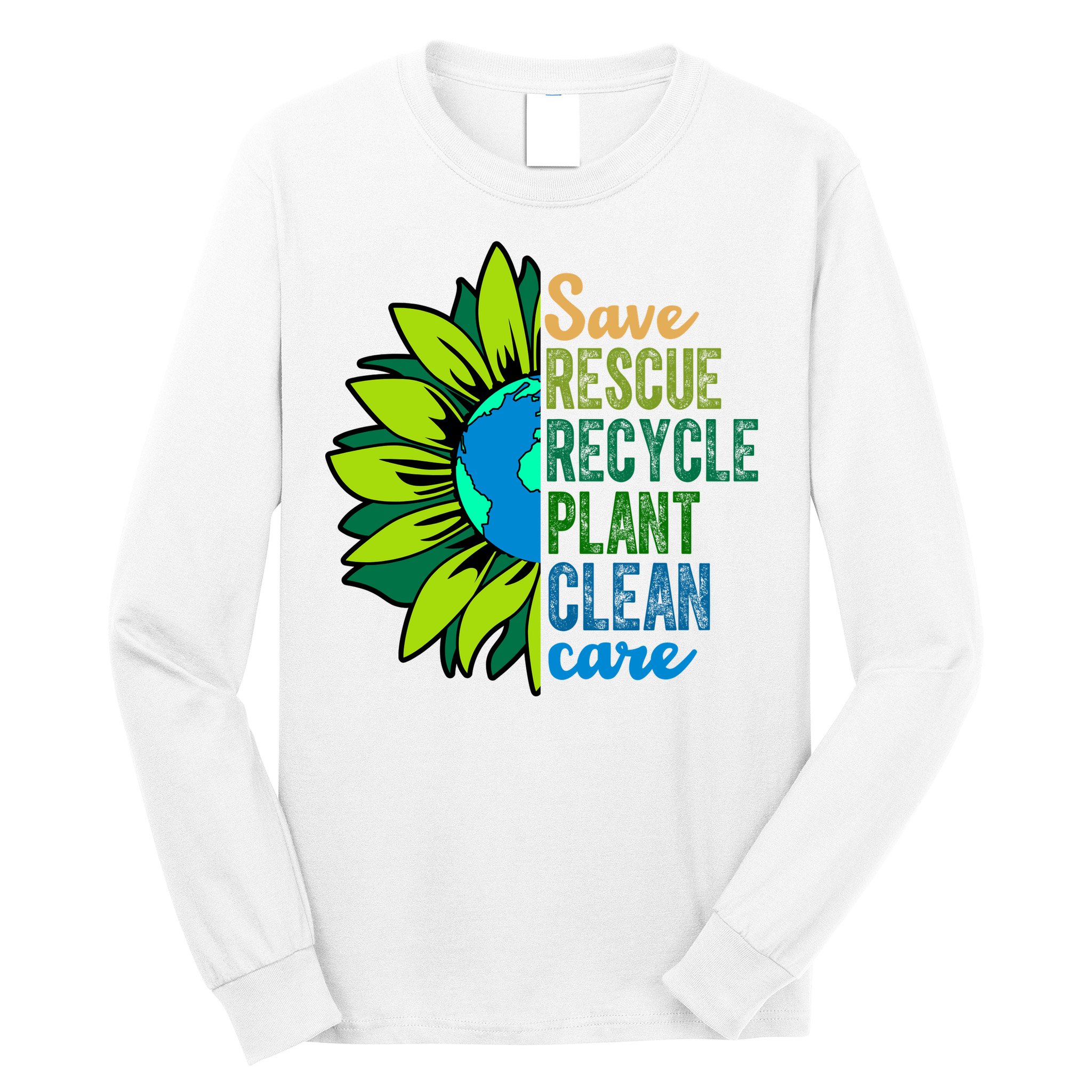 Save Rescue Recycle Plant Clean Care Earth Day Long Sleeve Shirt