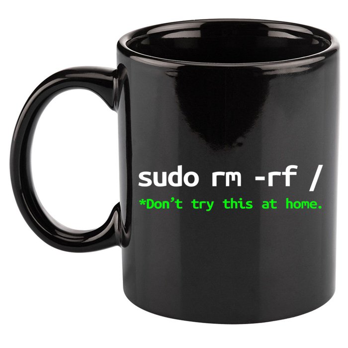 Sudo Rm Rf Linux, Programmer, Engineer, Opensource 11oz C Handle Ceramic Mug