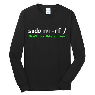 Sudo Rm Rf Linux, Programmer, Engineer, Opensource Tall Long Sleeve T-Shirt