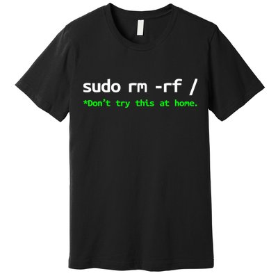 Sudo Rm Rf Linux, Programmer, Engineer, Opensource Premium T-Shirt