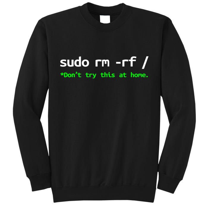 Sudo Rm Rf Linux, Programmer, Engineer, Opensource Tall Sweatshirt