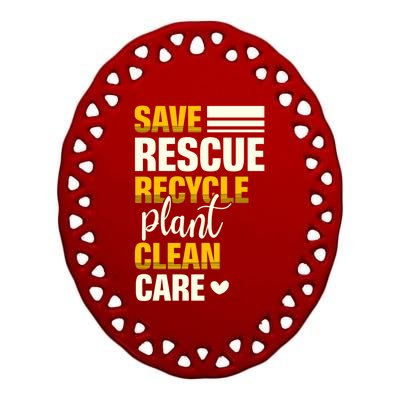 Save Rescue Recycle Plant Clean Care Nature Earth Day Meaningful Gift Ceramic Oval Ornament