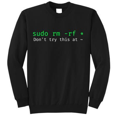 Sudo Rm Rf Don’T Try This At Sweatshirt
