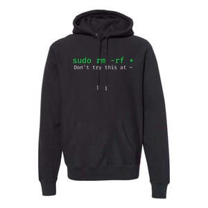 Sudo Rm Rf Don’T Try This At Premium Hoodie