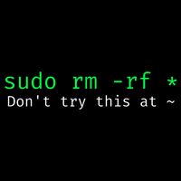 Sudo Rm Rf Don’T Try This At Mousepad