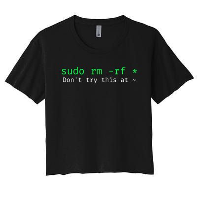 Sudo Rm Rf Don’T Try This At Women's Crop Top Tee