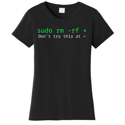 Sudo Rm Rf Don’T Try This At Women's T-Shirt