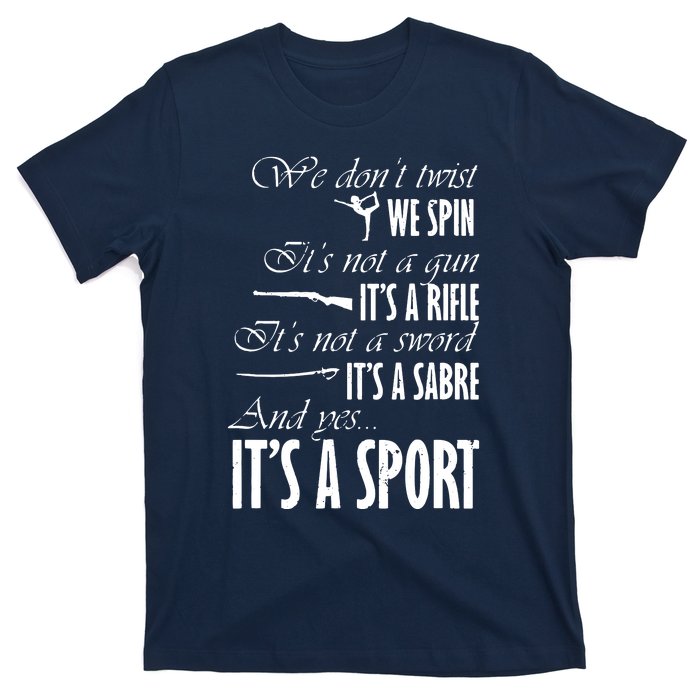 Spin Rifle Sabre Its A Sport Color Guard Winter Guard T-Shirt