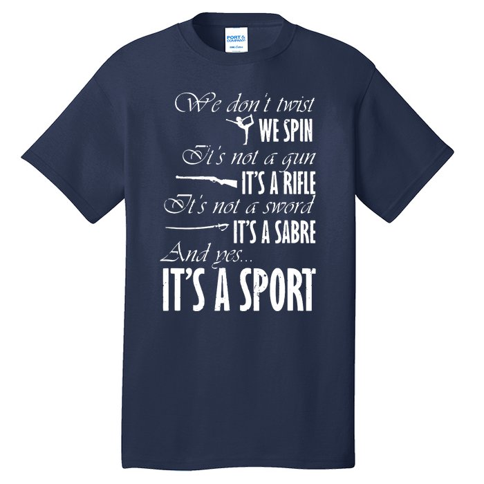 Spin Rifle Sabre Its A Sport Color Guard Winter Guard Tall T-Shirt