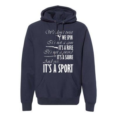 Spin Rifle Sabre Its A Sport Color Guard Winter Guard Premium Hoodie