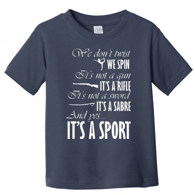 Spin Rifle Sabre Its A Sport Color Guard Winter Guard Toddler T-Shirt