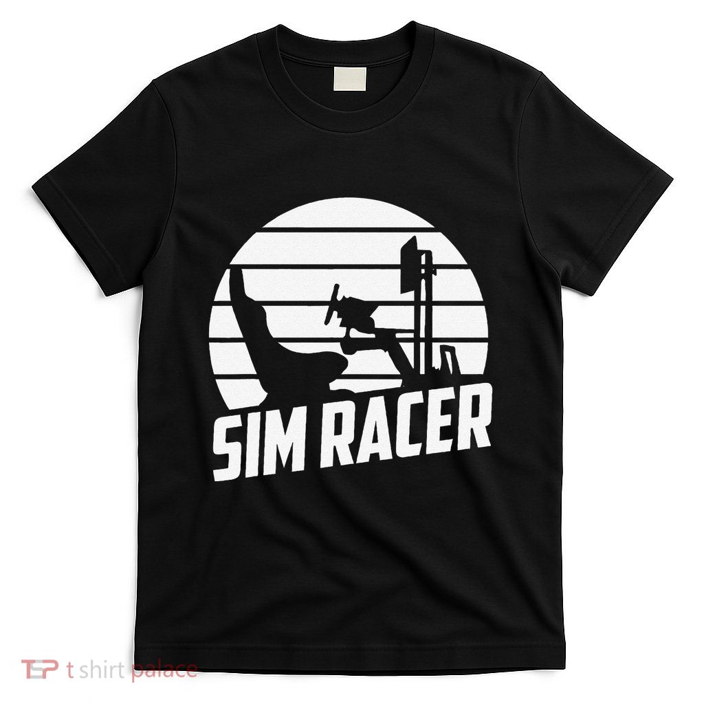 Sim Racer Simulation Gaming Race Car Sim Racing T-Shirt