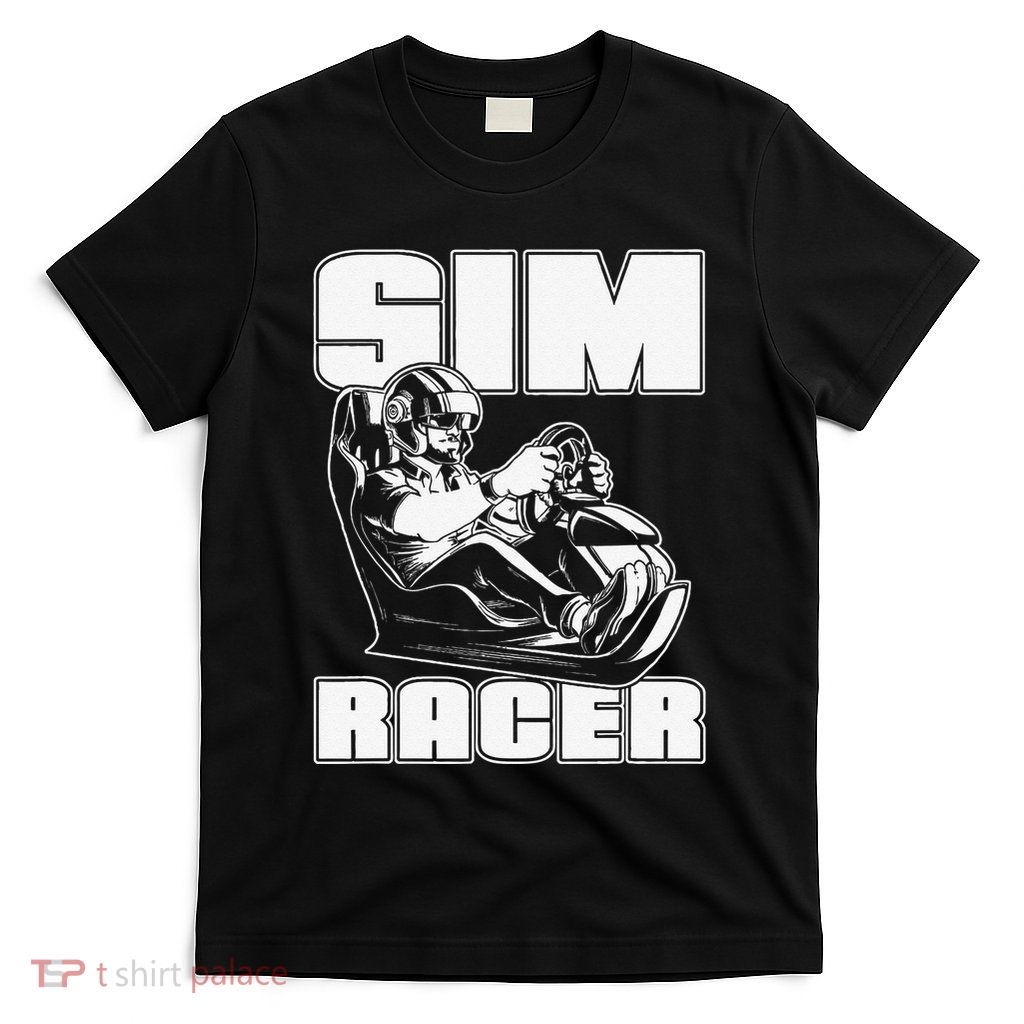 Sim Racer Simulation Gaming Race Car Sim Racing T-Shirt