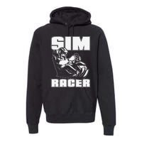 Sim Racer Simulation Gaming Race Car Sim Racing Premium Hoodie