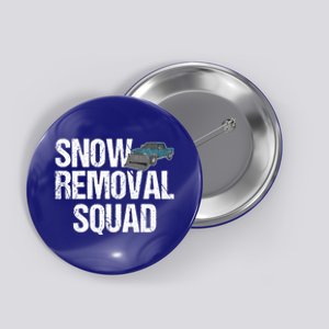 Snow Removal Squad Snow Plow Truck Funny Gift Button