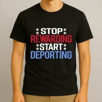 Stop Rewarding Start Deporting T-Shirt