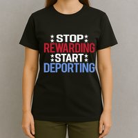 Stop Rewarding Start Deporting T-Shirt