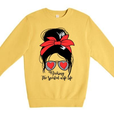 S Rocking Spoiled Wife Life Messy Bun Spoiled Wife Gift Premium Crewneck Sweatshirt